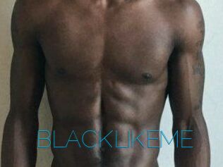 BLACKLIKEME