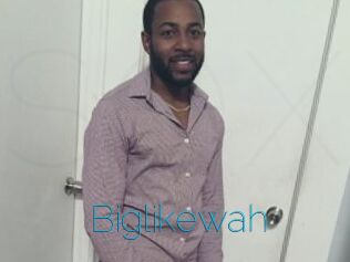 Biglikewah
