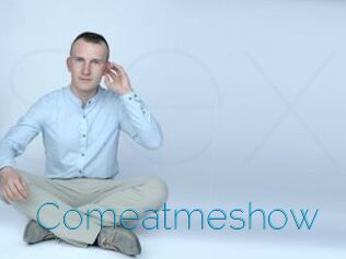 Comeatmeshow