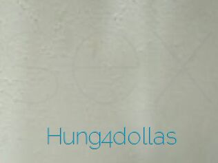 Hung4dollas