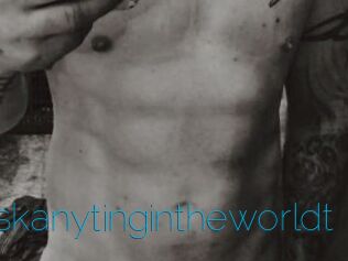 Idoanythinuaskanytingintheworldt