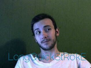 LongQuickStRokE