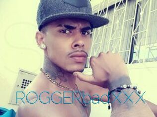 ROGGERbadXXX