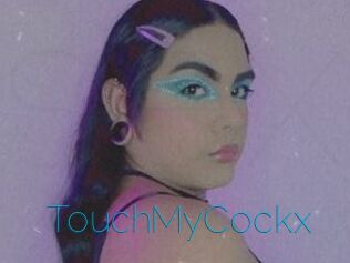TouchMyCockx