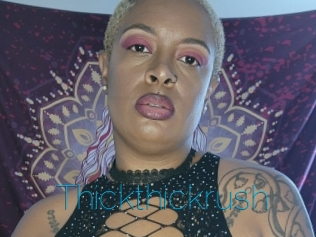 Thickthickrush