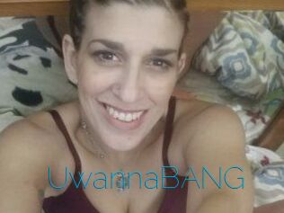 UwannaBANG